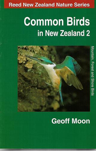 Common Birds in New Zealand 2 - Mountain, Forest And Shore Birds by Geoff Moon