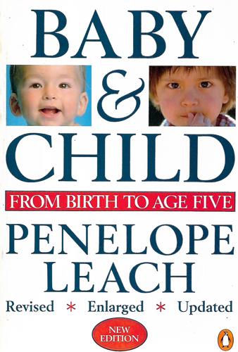 Baby And Child. From Birth to Age Five by Penelope Leach