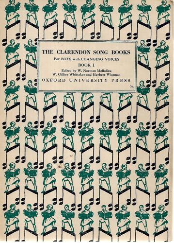 The Clarendon Song Books for Boys with Changing Voices, Book I, II and III by W. Norman Mellalieu and W. Gillies Whittacker and Herbert Wiseman