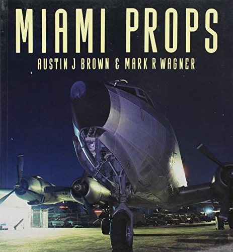 Miami Props (Osprey Colour Series) by Austin J. Brown and Mark R. Wagner