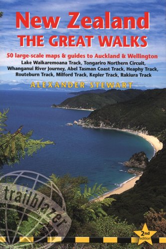 New Zealand - The Great Walks, 2Nd: Includes Auckland & Wellington City Guides (Trailblazer The Great Walks) by Alexander Stewart