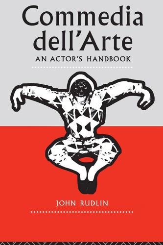 Commedia Dell'arte: An Actor's Handbook by John Rudlin