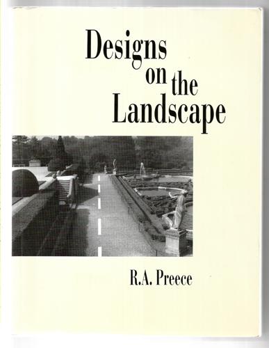 Designs On The Landscape: Everyday Landscapes, Values, And Practice by R. A. Preece