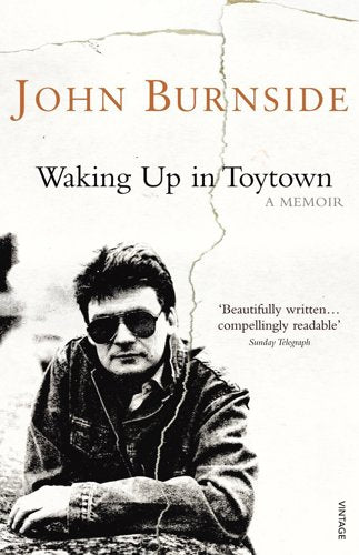 Waking Up In Toytown: A Memoir by John Burnside