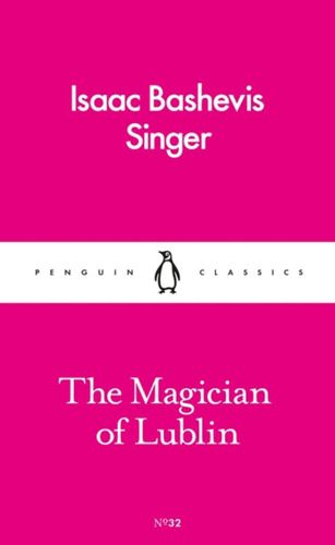 The Magician Of Lublin by Isaac Bashevis Singer