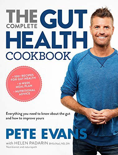 The Complete Gut Health Cookbook: Everything You Need To Know About The Gut And How To Improve Yours by Pete Evans