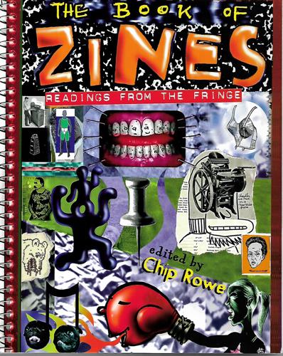 The Book Of Zines: Readings From The Fringe by Chip Rowe