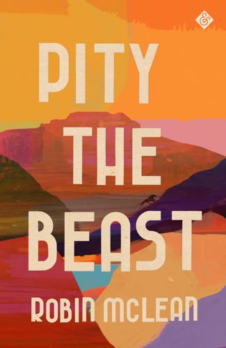 Pity The Beast by Robin McLean