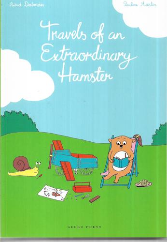 Travels of An Extraordinary Hamster by Astrid Desbordes