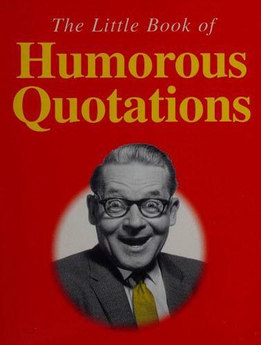 The Little Book Of Humorous Quotations by Alison Bullivant