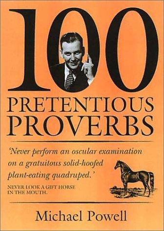 100 Pretentious Proverbs by Michael Powell