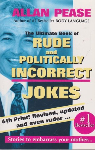 The Ultimate Book Of Rude And Politically Incorrect Jokes by Allan Pease