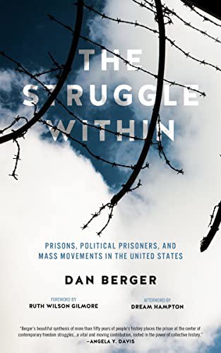 The Struggle Within: Prisons, Political Prisoners, And Mass Movements In The United States by Dan Berger