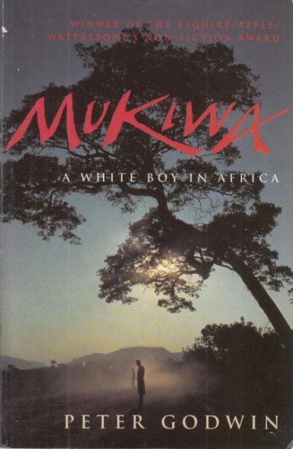 Mukiwa: A White Boy In Africa by Peter Godwin