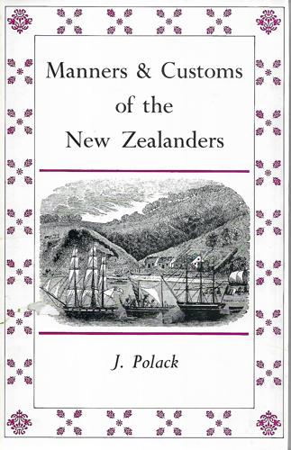 Manners And Customs Of The New Zealanders - Volume 2 by J. S. Polack and Joel Samuel Polack