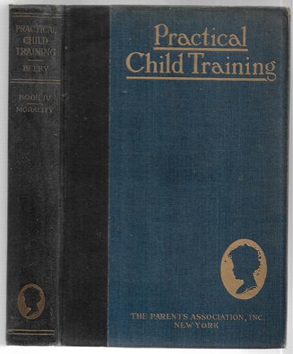 Practical Child Training: Book IV, Morality by Ray Coppock Beery