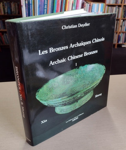 Les Bronzes Archaïques Chinois =: Archaic Chinese Bronzes (French Edition) by Christian Deydier