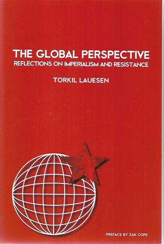 The Global Perspective: Reflections On Imperialism And Resistance by Torkil Lauesen