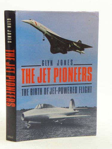 The Jet Pioneers by Glyn Jones