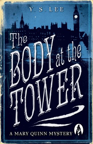 The Body At The Tower: A Mary Quinn Mystery by Y. S. Lee