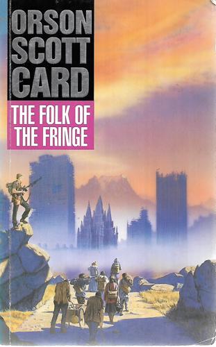 The Folk Of The Fringe by Orson Scott Card