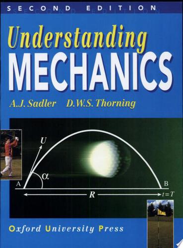 Understanding Mechanics by A. J. Sadler and D. W. S. Thorning