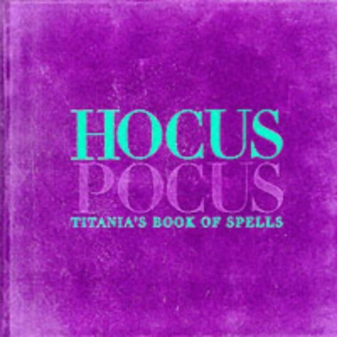 Hocus Pocus: Titania's Book Of Spells by Titania Hardie