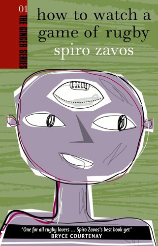 How To Watch A Game Of Rugby (The Ginger Series) by Spiro Zavos