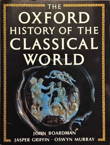 The Oxford History of the Classical World by John Boardman and Jasper Griffin and Oswyn Murray