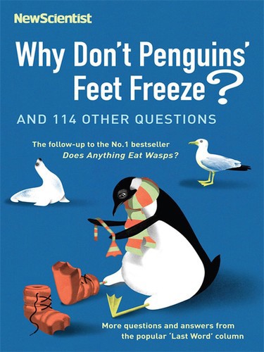 Why Don't Penguins' Feet Freeze?: And 114 Other Questions by Mick O'Hare