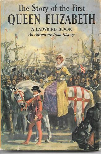 The Story Of The First Queen Elizabeth A Ladybird Adventure From History Book by L. Du Garde Peach