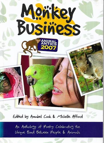 Monkey Business: An Anthology Of Poetry Celebrating The Unique Bond Between People And Animals by Michelle Afford and Annabel Cook