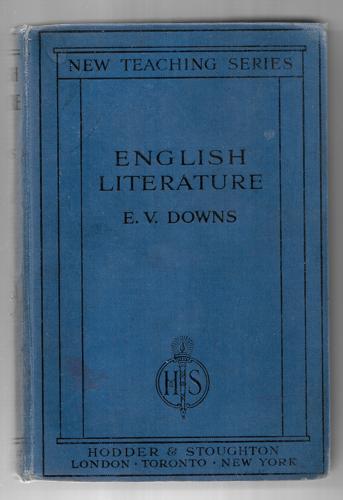 English Literature: The Rudiments Of Its Art And Craft by E. V. Downs