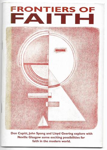 Frontiers Of Faith by Don Cupitt and Lloyd Geering and Neville Glasgow and John Shelby Spong
