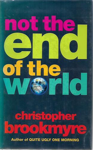 Not The End Of The World by Christopher Brookmyre