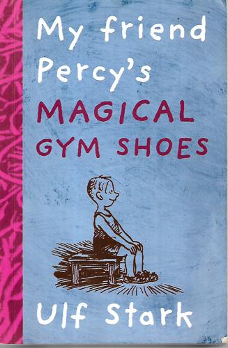 My Friend Percy's Magical Gym Shoes by Ulf Stark