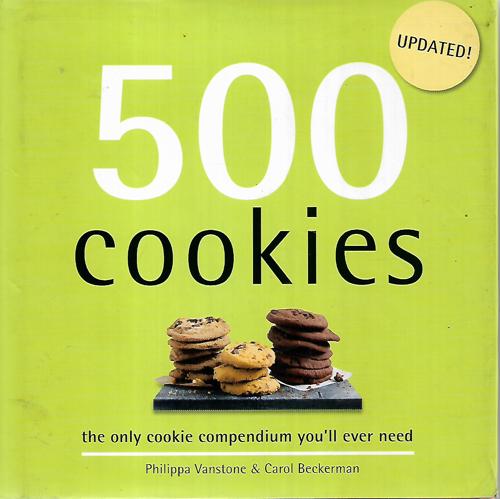 500 Cookies: The Only Cookie Compendium You'll Ever Need by Carol Beckerman and Susannah Blake and Philippa Vanstone