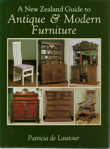 A New Zealand Guide To Antique & Modern Furniture by Patricia M. De Lautour