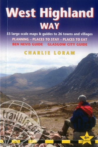 West Highland Way: 53 Large-Scale Walking Maps & Guides To 26 Towns And Villages - Planning, Places To Stay, Places To Eat - Glasgow To Fort William (British Walking Guides) by Charlie Loram