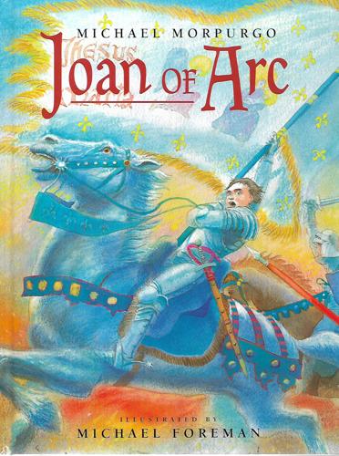 Joan of Arc of Domrémy by Michael Morpurgo