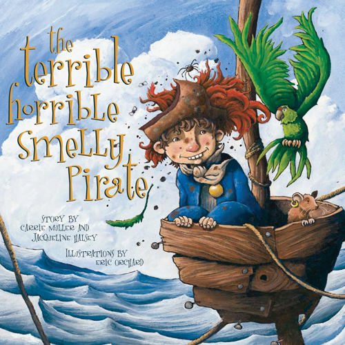 The Terrible, Horrible, Smelly Pirate by Jacqueline Halsey and Carrie Muller