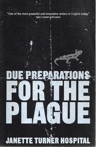 Due Preparations For The Plague by Janette Turner Hospital