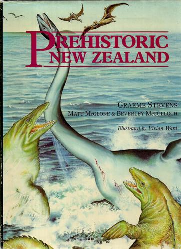 Prehistoric New Zealand by Beverley McCulloch and Matt McGlone and Graeme R. Stevens