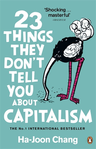 23 Things They Don't Tell You About Capitalism by Ha-Joon Chang