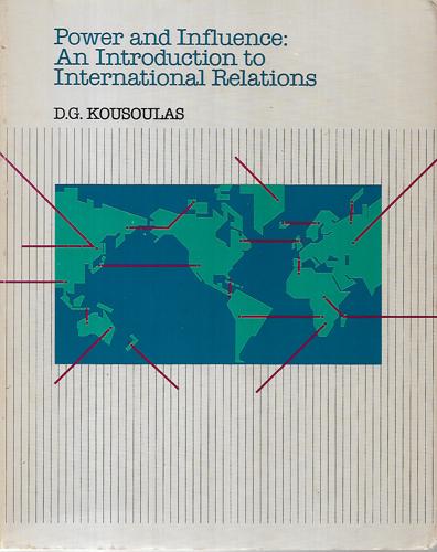 Power And Influence: An Introduction To International Relations by D. G. Kousoulas