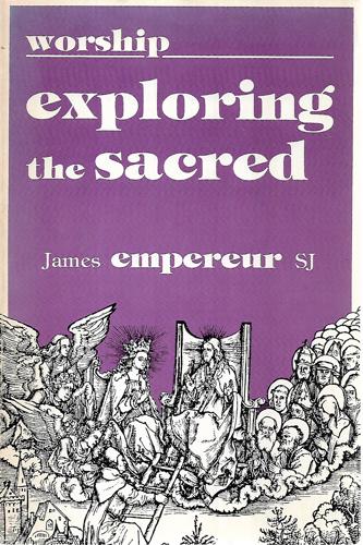 Worship: Exploring The Sacred by James L. Empereur