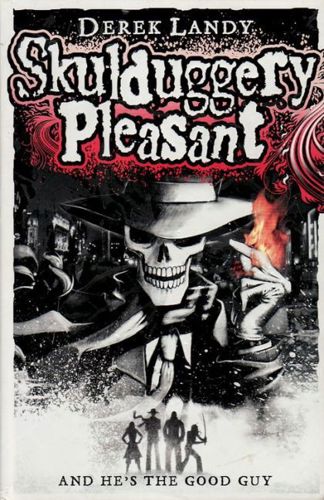 Skulduggery Pleasant - And He's The Good Guy by Derek Landy