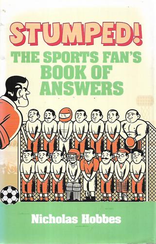 Stumped!: The Sports Fan's Book Of Answers by Nicholas Hobbes