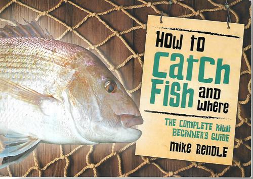 How To Catch Fish And Where by Mike Rendle