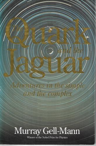 The Quark And The Jaguar: Adventures In The Simple And The Complex by Murray Gell-Mann
